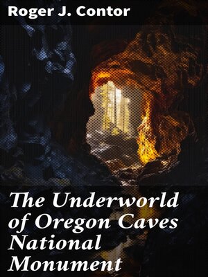 cover image of The Underworld of Oregon Caves National Monument